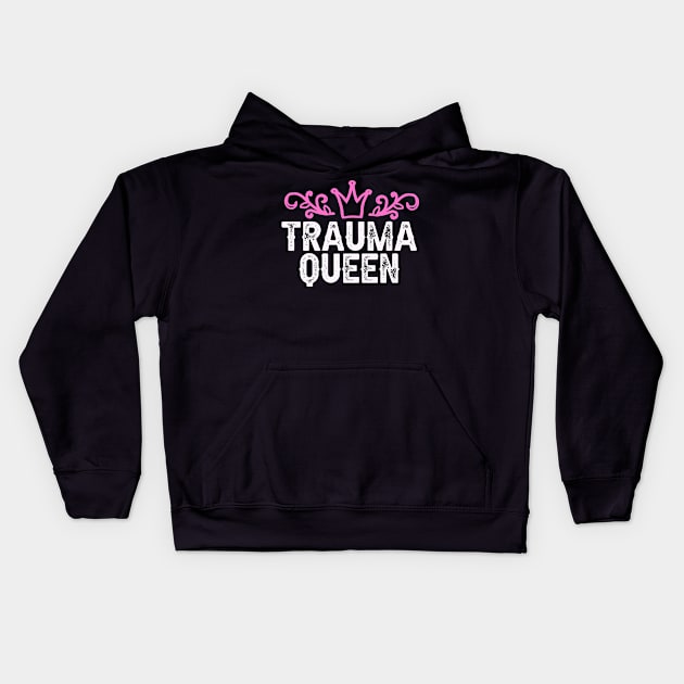 Trauma Queen Hospital funny Medical Quote Nurse Kids Hoodie by Foxxy Merch